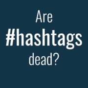 Are Hashtags dead?