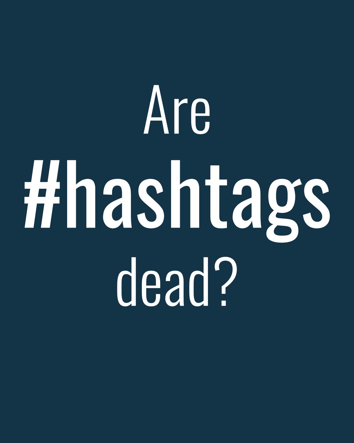 Are Hashtags dead?